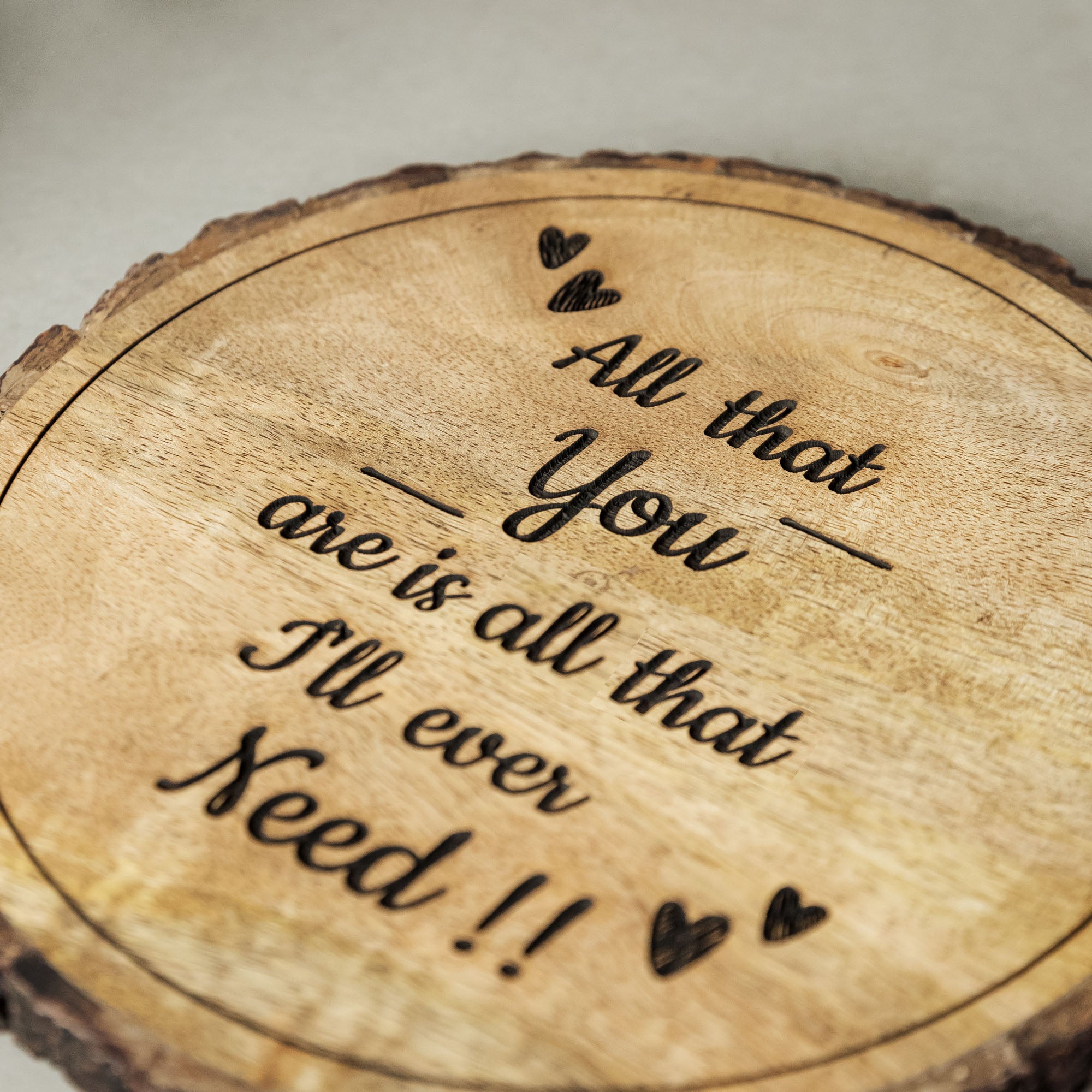 ALL THAT YOU ARE IS ALL THAT I'LL EVER NEED Wooden Plaque