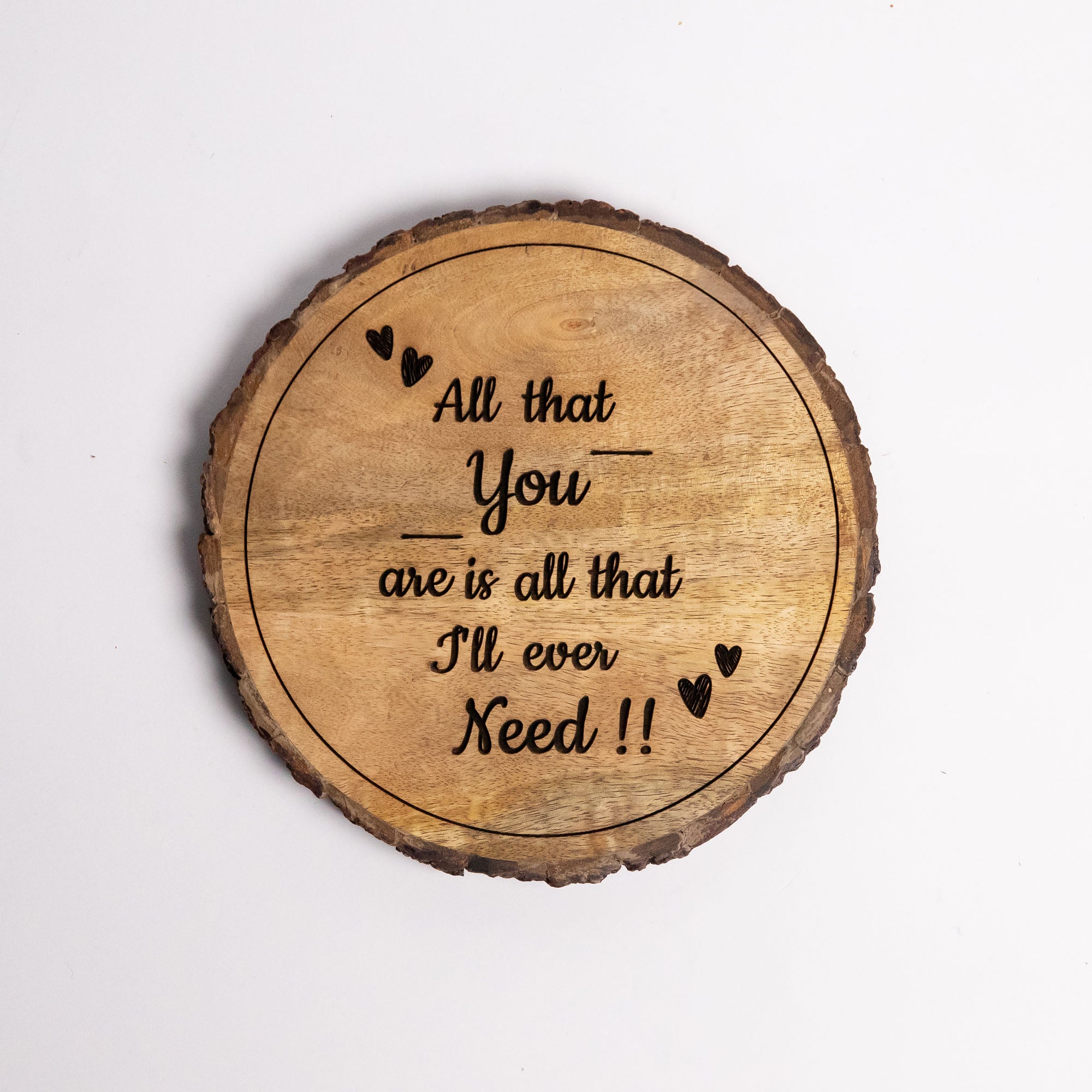 ALL THAT YOU ARE IS ALL THAT I'LL EVER NEED Wooden Plaque