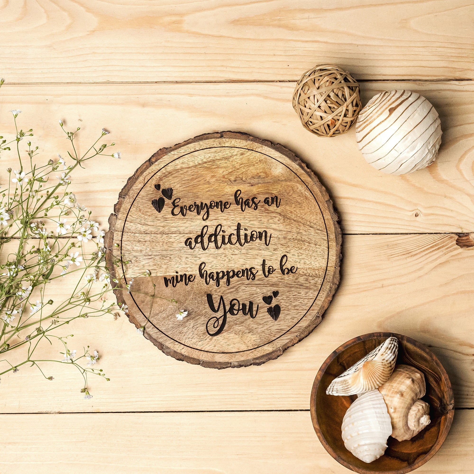 EVERYONE HAS ADDICTION MINE HAPPENS TO BE YOU Wooden Plaque