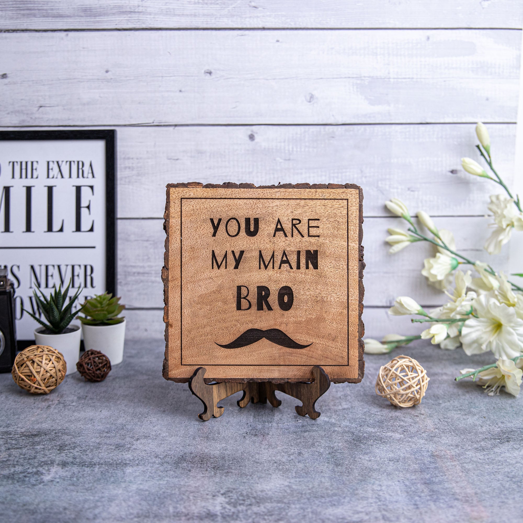 YOU ARE MY MAIN BRO Wooden Plaque