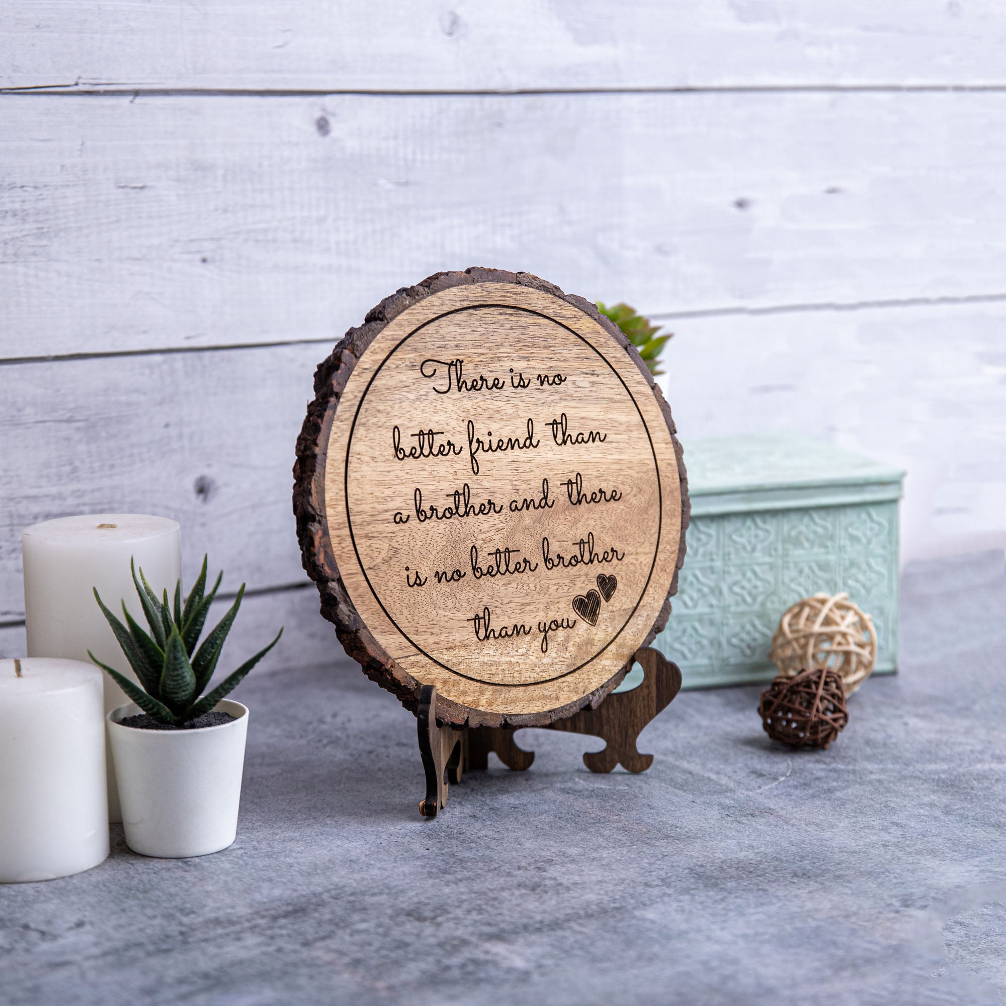 THERE IS NO BETTER FRIEND THAN A BROTHER Wooden Plaque