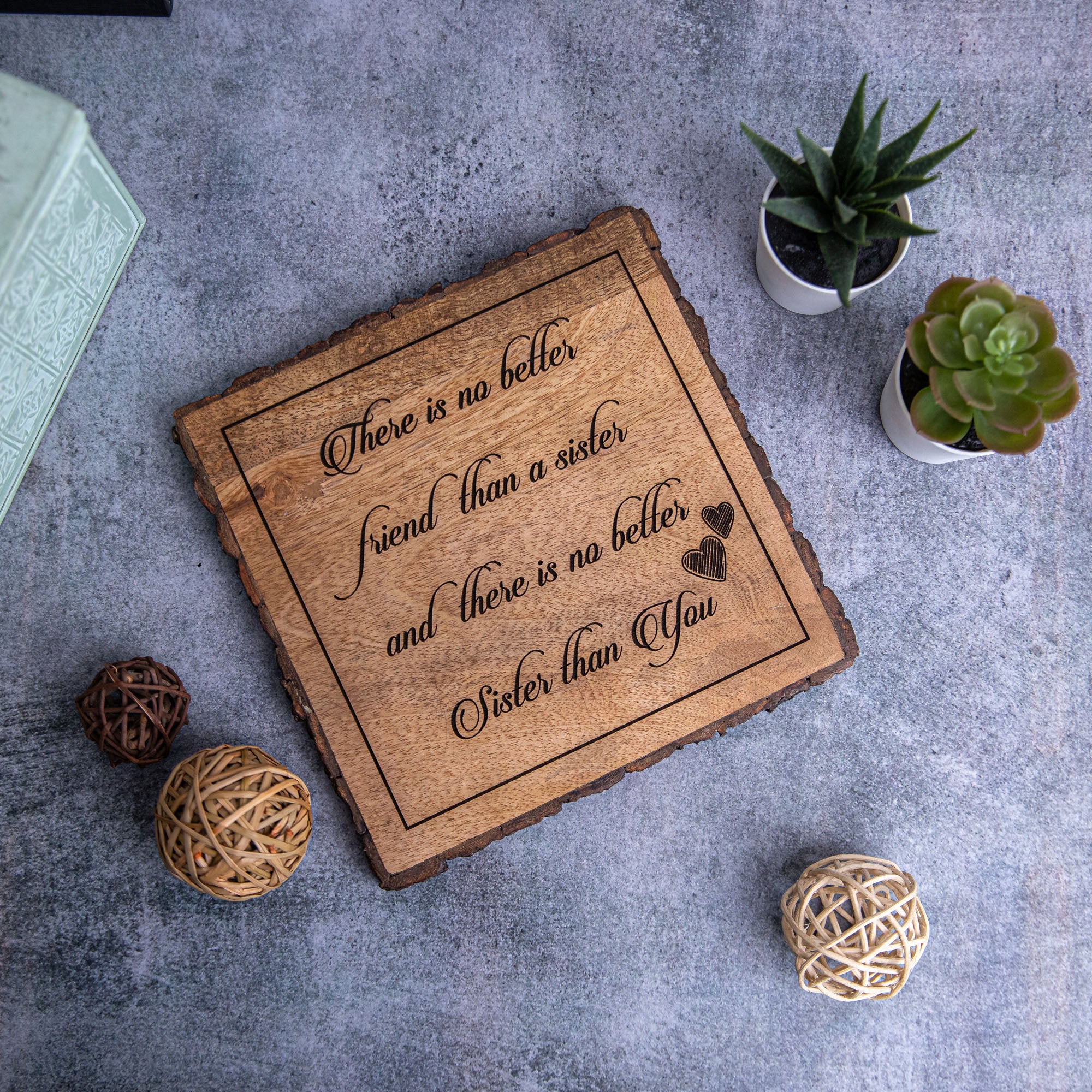 THERE IS NO BETTER FRIEND THAN A SISTER Wooden Plaque