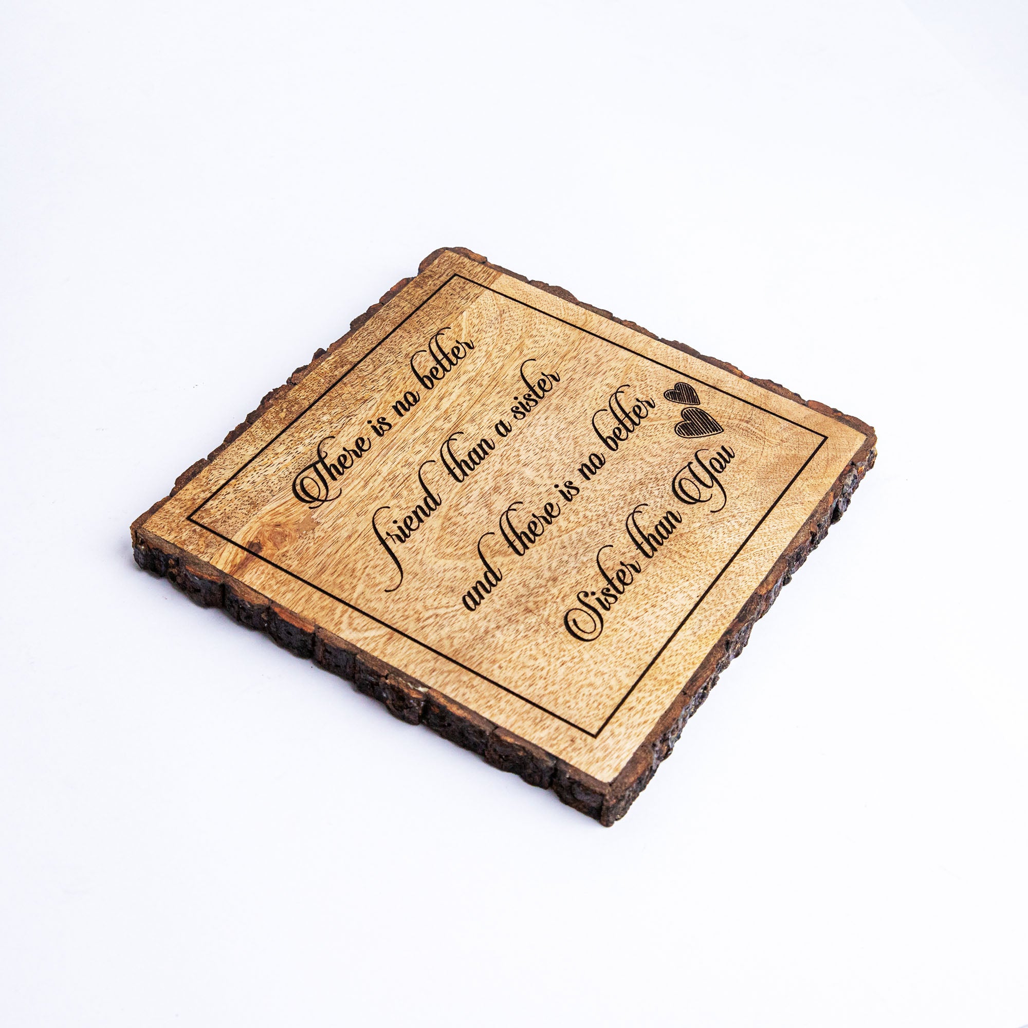 THERE IS NO BETTER FRIEND THAN A SISTER Wooden Plaque