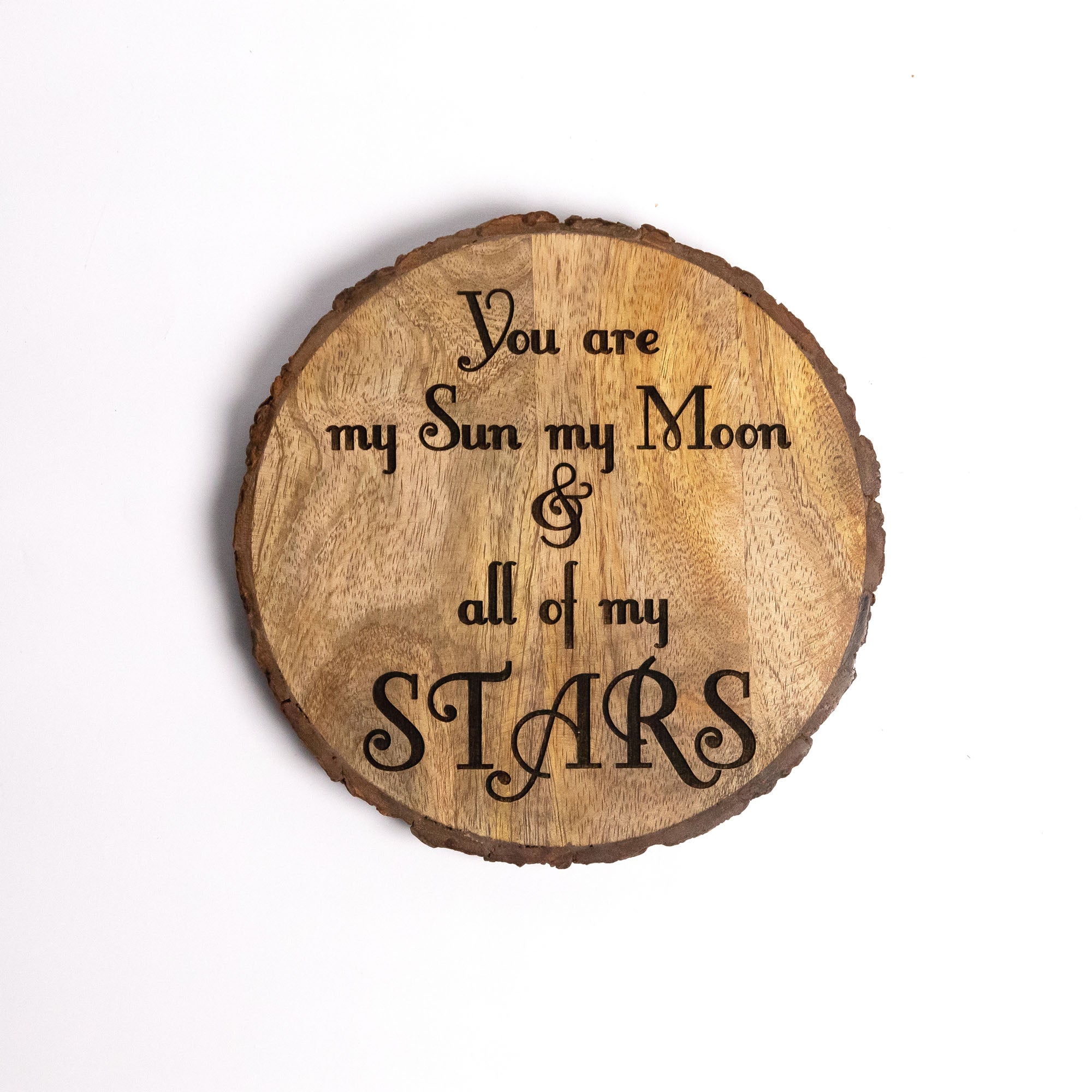 YOU ARE MY  SUN MY MOON ALL OF MY STARS Wooden Plaque